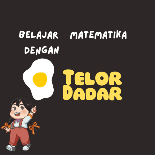BELAJAR MATEMATIKA DARI TELOR DADARRR????